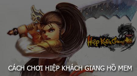 Khám phá cách chơi Hiệp Khách Giang Hồ MEM, một trò chơi hấp dẫn và đầy lôi cuốn.