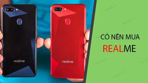Realme có phải là lựa chọn điện thoại đáng mua?