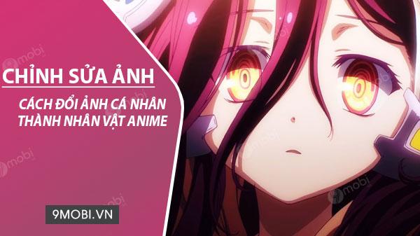 Hướng dẫn biến ảnh cá nhân thành nhân vật Anime ngay trên điện thoại