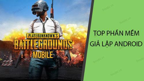 TOP phần mềm giả lập Android tốt nhất để trải nghiệm PUBG Mobile và ROS Mobile