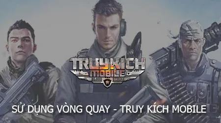 Hướng dẫn chi tiết cách dùng Vòng Quay trong Truy Kích Mobile