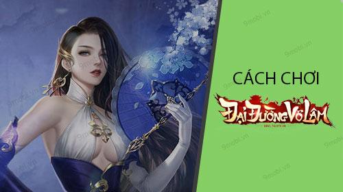 Hướng dẫn chi tiết cách trải nghiệm Đại Đường Võ Lâm trên điện thoại