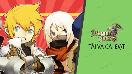 Hướng dẫn chi tiết cách tải và cài đặt Dragon Nest Mobile trên điện thoại di động