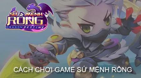 Hướng dẫn chi tiết cách chơi game Sứ Mệnh Rồng trên điện thoại