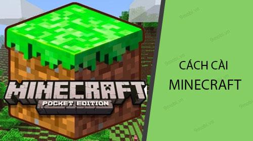 Hướng dẫn chi tiết cách cài đặt Minecraft trên điện thoại