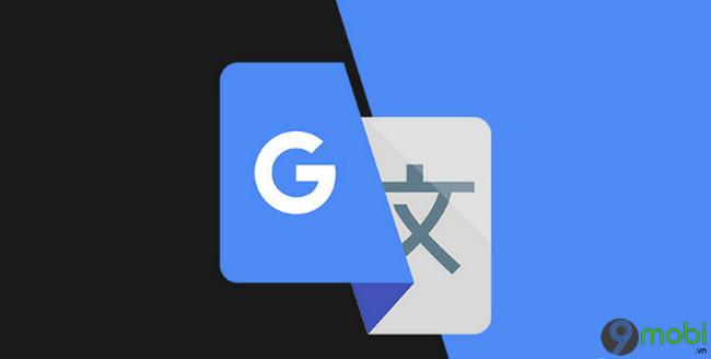 Google nâng cao chất lượng dịch ngoại tuyến trên ứng dụng Google Dịch