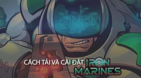 Hướng dẫn chi tiết cách tải và cài đặt game Iron Marines
