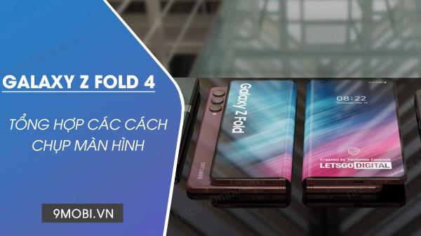 Bí kíp chụp màn hình Galaxy Z Fold 4 cực dễ chỉ trong nháy mắt
