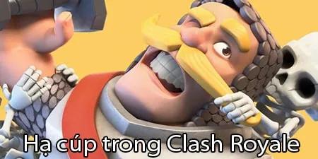 Cách giảm cúp trong Clash Royale như thế nào?