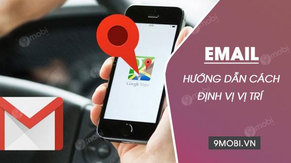 Bí quyết xác định vị trí người gửi chỉ qua email