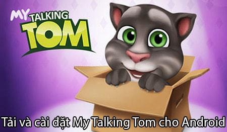 Hướng dẫn chi tiết cách tải và cài đặt My Talking Tom trên thiết bị Android
