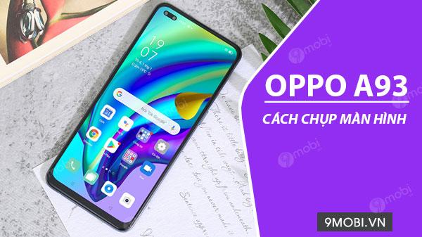 Hướng dẫn chụp màn hình trên Oppo A93