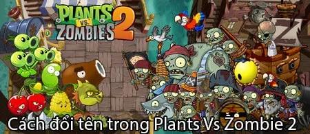 Hướng dẫn thay đổi tên nhân vật trong Plants Vs Zombies 2 trên cả iPhone và Android