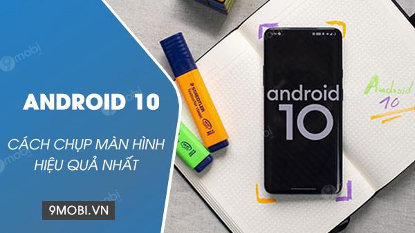 Hướng Dẫn Cách Chụp Màn Hình Trên Android 10
