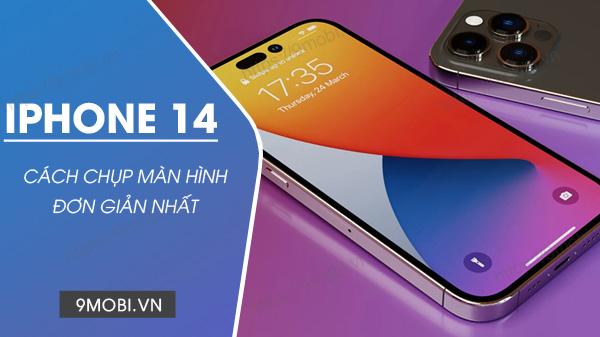3 phương pháp chụp màn hình iPhone 14 cực kỳ đơn giản ai cũng nên biết