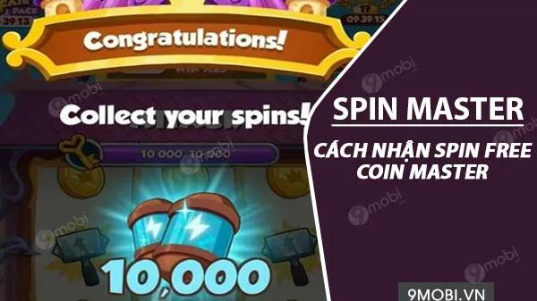 Hướng dẫn nhận Spin Coin Master miễn phí với ứng dụng Spin Master