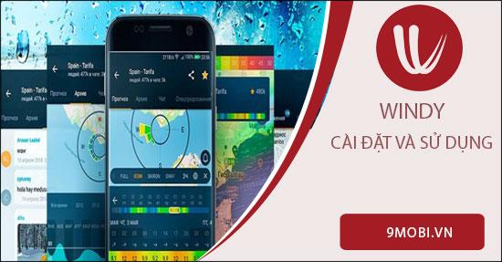 Hướng dẫn chi tiết cách cài đặt và trải nghiệm ứng dụng Windy