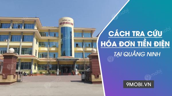Hướng dẫn chi tiết cách tra cứu hóa đơn điện trực tuyến tại Quảng Ninh - tiện lợi, nhanh chóng