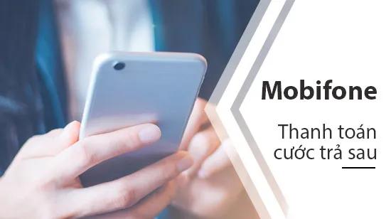 Hướng dẫn thanh toán cước trả sau Mobifone ngay tại nhà thuê bao
