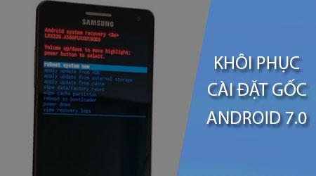 Hướng dẫn reset máy về cài đặt gốc trên Android 7.0 Nougat
