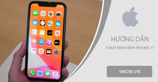 Hướng dẫn chụp màn hình iPhone 11 đơn giản, nhanh chóng