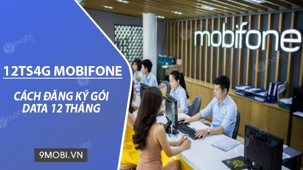 Hướng dẫn đăng ký gói 12TS4G MobiFone, chỉ 1.188.000 VNĐ/12 tháng với 2GB Data/ngày