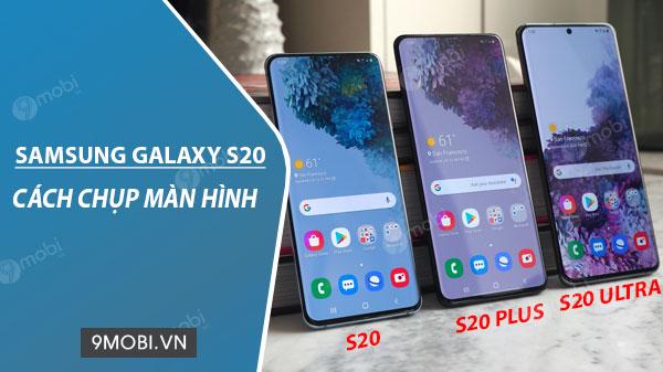 Hướng dẫn chụp màn hình trên Samsung Galaxy S20, S20 Plus và S20 Ultra