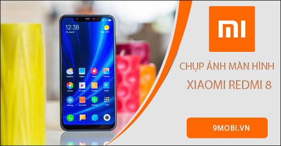 Hướng dẫn chụp màn hình Xiaomi Redmi 8 đơn giản, hiệu quả