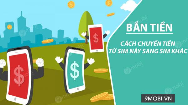 Hướng dẫn chuyển tiền giữa các sim