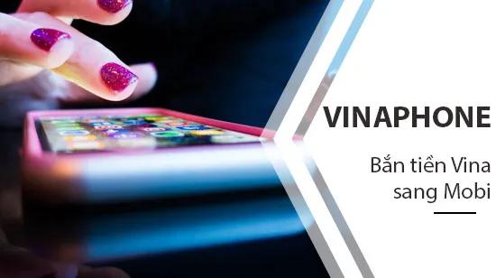 Hướng dẫn cách bắn tiền từ Vina sang Mobi