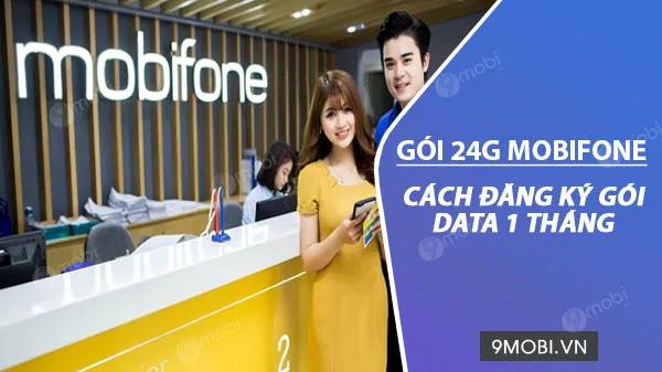 Hướng dẫn đăng ký gói 24G MobiFone giá cực rẻ 99K/tháng - Trọn gói 2GB data tốc độ cao mỗi ngày