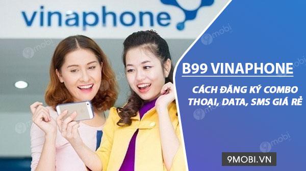 Hướng dẫn đăng ký gói B99 Vinaphone: Trải nghiệm 600MB data cùng ưu đãi gọi miễn phí dưới 10 phút