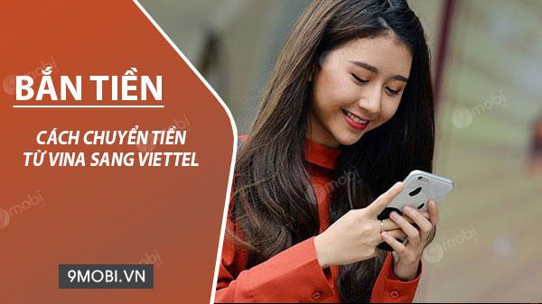 Hướng dẫn chuyển tiền từ VinaPhone sang Viettel dễ dàng và nhanh chóng.