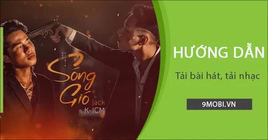Hướng dẫn tải bài hát Sóng Gió về điện thoại đơn giản, nhanh chóng