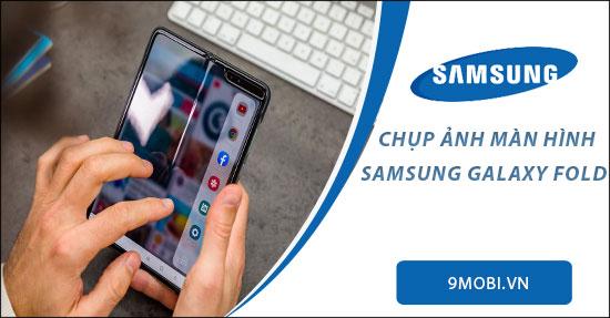 Hướng dẫn chụp ảnh màn hình trên Samsung Galaxy Fold
