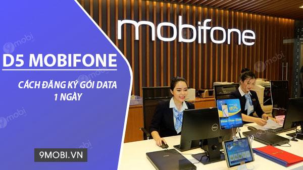 Hướng dẫn chi tiết cách đăng ký gói D5 Mobifone giá siêu rẻ chỉ 5.000đ/ngày, nhận ngay 1GB data tốc độ cao