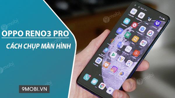 Khám phá cách chụp màn hình trên OPPO Reno3 Pro