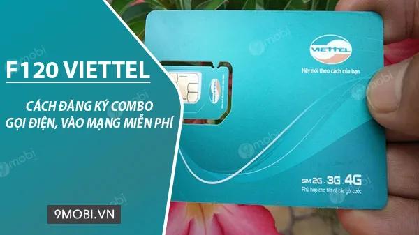 Đăng ký gói F120 Viettel chỉ 120k/tháng, nhận ngay 7GB Data và gọi nội mạng miễn phí.