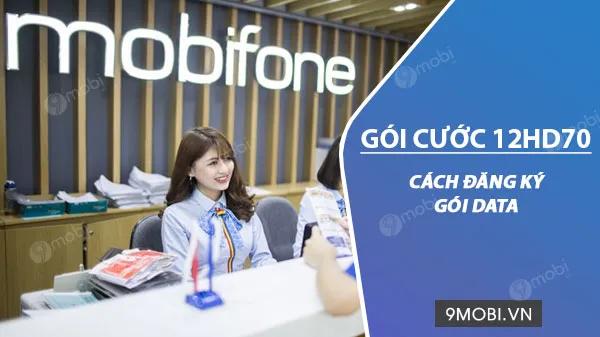 Hướng dẫn đăng ký gói 12HD70 MobiFone: 500k/năm, 5GB data mỗi tháng.