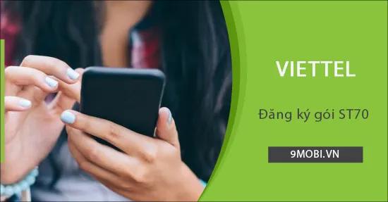 Hướng dẫn chi tiết cách đăng ký gói cước ST70 Viettel
