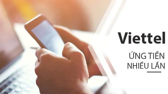 Bí quyết ứng tiền Viettel thành công nhiều lần dù đã hết hạn mức