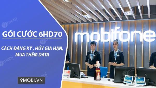 Hướng dẫn đăng ký gói cước 6HD70 MobiFone với 4.8GB Data/tháng, chỉ 350K cho 6 tháng.