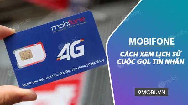 Hướng dẫn tra cứu lịch sử cuộc gọi và tin nhắn của thuê bao MobiFone