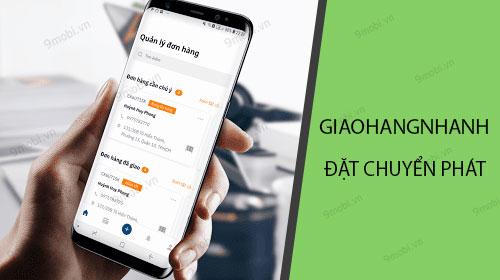 Hướng dẫn đặt dịch vụ chuyển phát qua ứng dụng Giao Hàng Nhanh