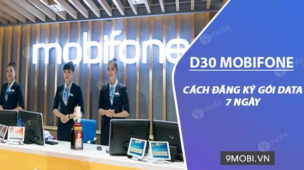 Hướng dẫn chi tiết đăng ký gói D30 Mobifone: Chỉ 30.000đ/7 ngày, sở hữu ngay 7GB data tốc độ cao
