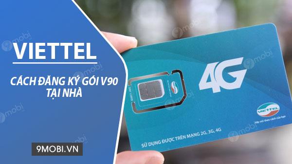 Cách đăng ký gói V90 Viettel dễ dàng - Không cần thay sim vẫn sử dụng được