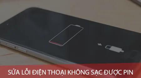 Khắc phục lỗi điện thoại không sạc được pin hoặc sạc chậm.