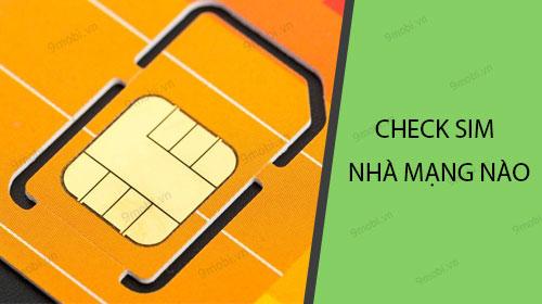 Cách kiểm tra SIM chuyển mạng giữ số thuộc nhà mạng nào?