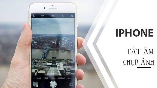 Cách tắt tiếng chụp ảnh trên iPhone phiên bản Nhật Bản và Hàn Quốc