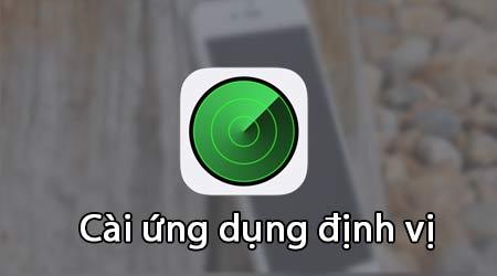 Hướng dẫn chi tiết cách cài đặt phần mềm định vị trên iPhone và iPad